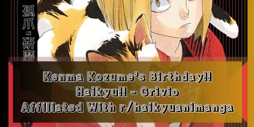 Happy Birthday, Kenma Kozume! 🎉🎉🐈‍⬛