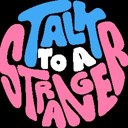 Talk To A Stranger