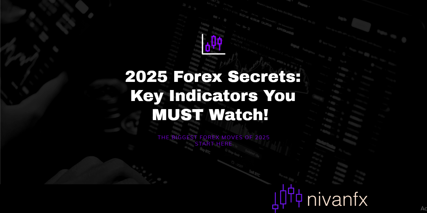 The Forex Market in 2025: Key Economic Indicators Every Trader Must Watch